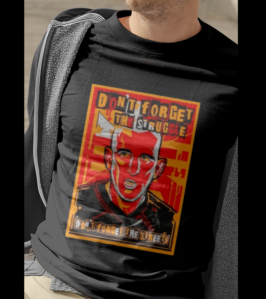 Don't Forget The Struggle Streets T-Shirt