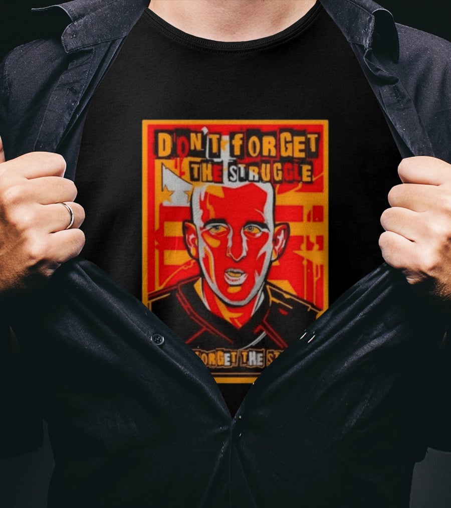 Don't Forget The Struggle Streets T-Shirt