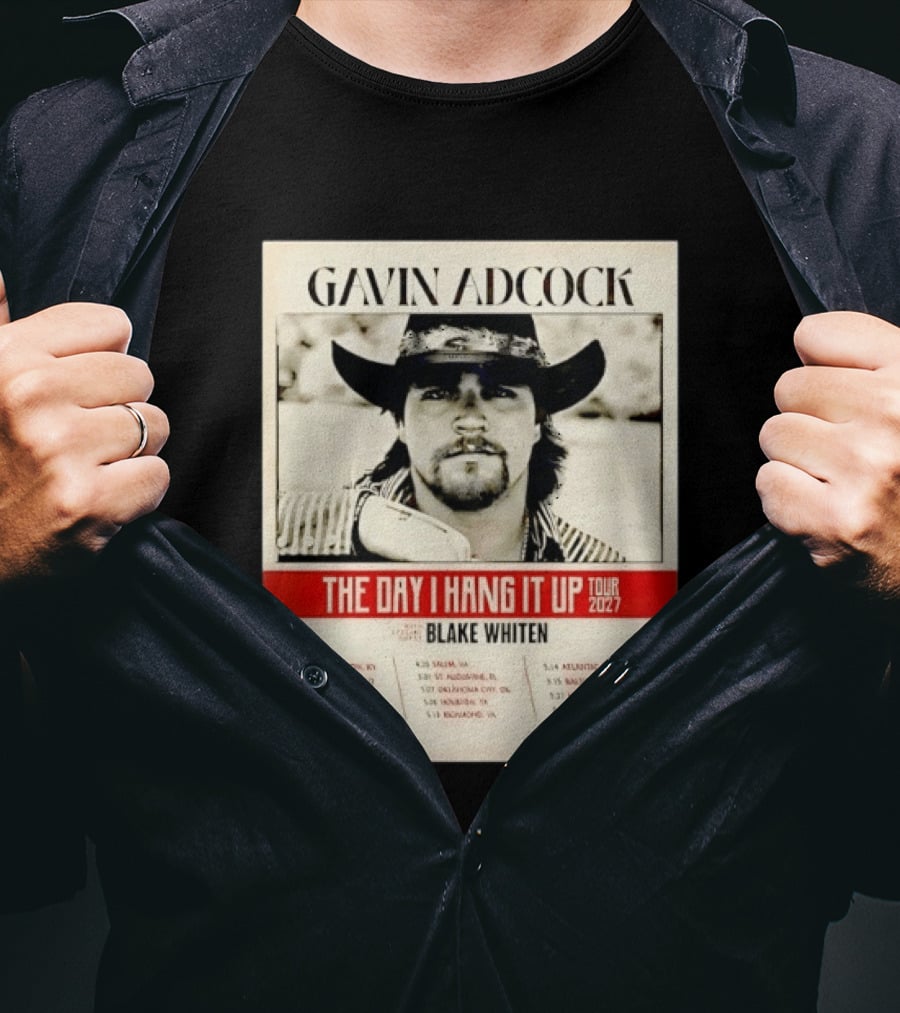 Gavin Adcock The Day I Hang It Up Tour 2027 Special Guest Blake Whiten Tour Dates And Locations T-Shirt