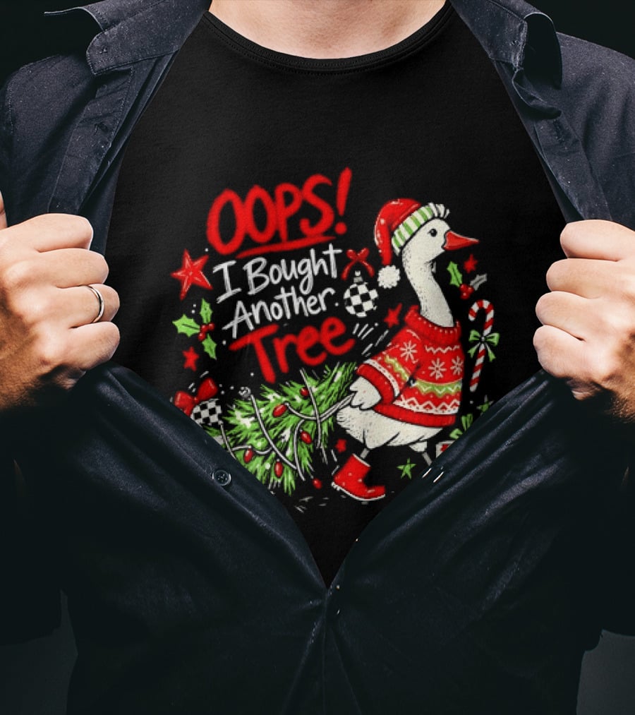 Oops I Bought Another Tree Christmas Goose Holiday Sweater T-Shirt