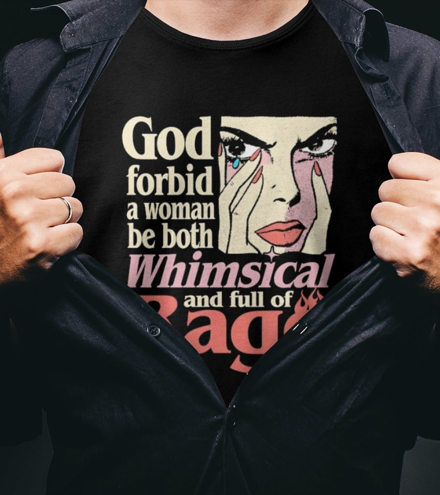 God Forbid A Woman Be Both Whimsical And Full Of Rage Text With Pop Art Face T-Shirt