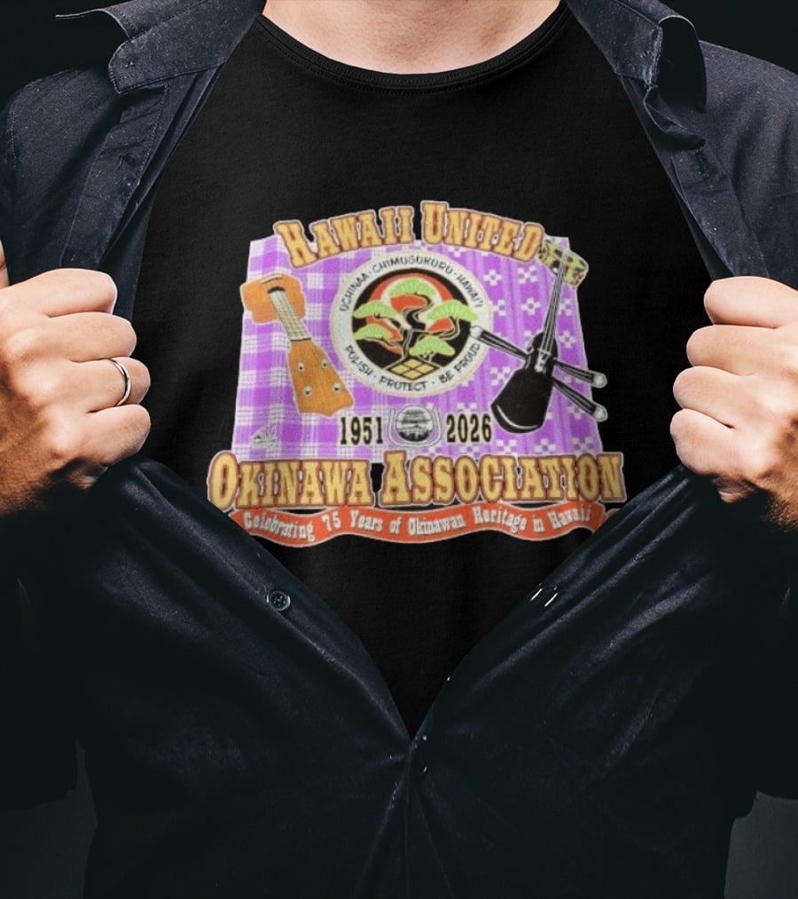 Hawaii United Okinawa Association 1951 2026 Uchinā Chi Ukuru Hawaii 75 Years Polish Protect Be Proud T-Shirt