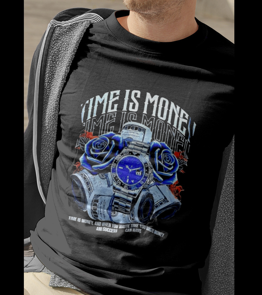 Time Is Money Luxury With Blue Roses And Cash Success T-Shirt