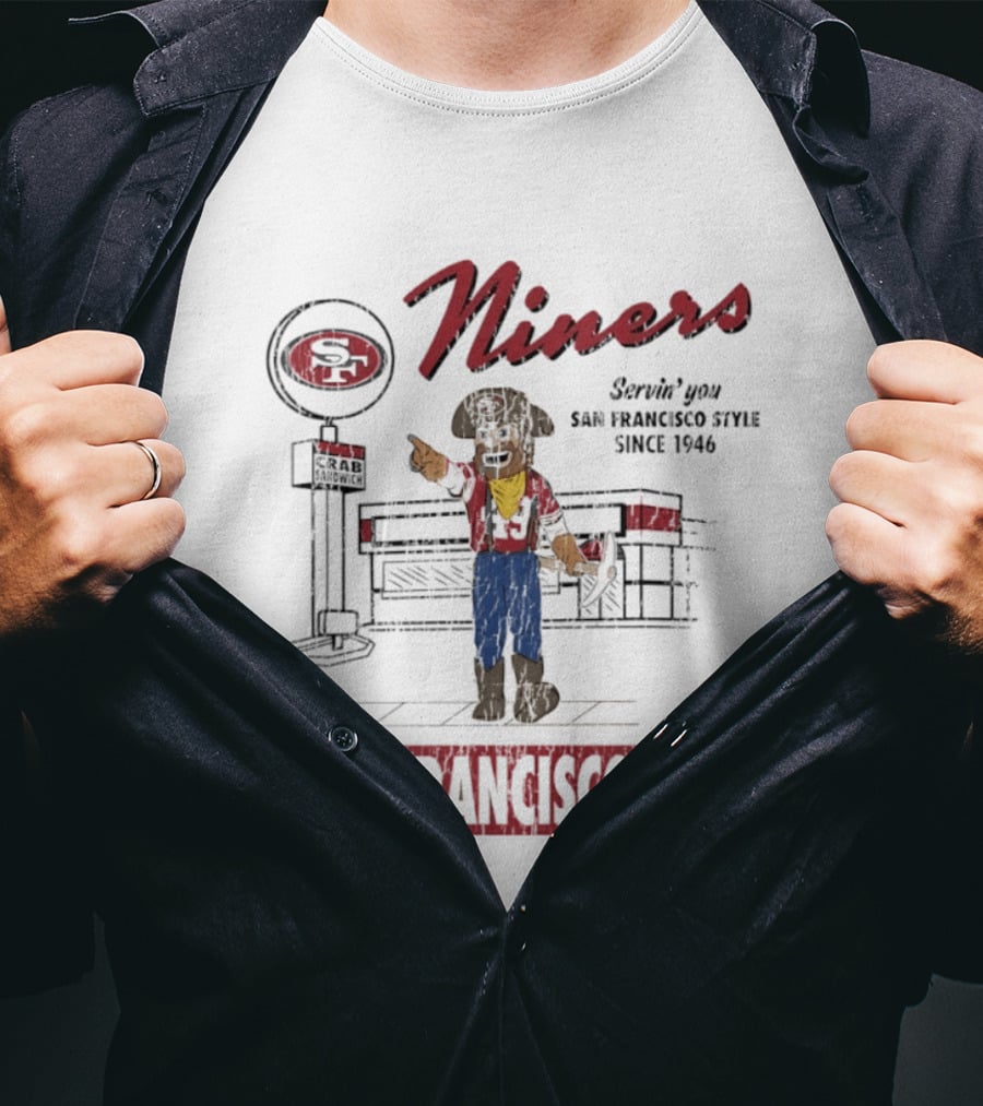 Niners Servin' You San Francisco Style Since 1946 San Francisco CA T-Shirt