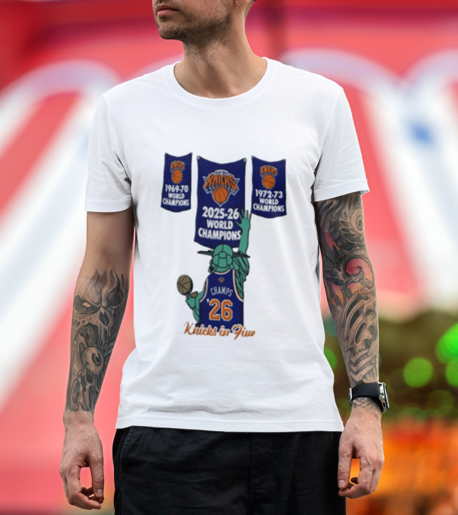 Knicks In Five 2025 26 World Champions Banner Raising 1969 70 1972 73 Liberty Statue Basketball Champs 26 T-Shirt