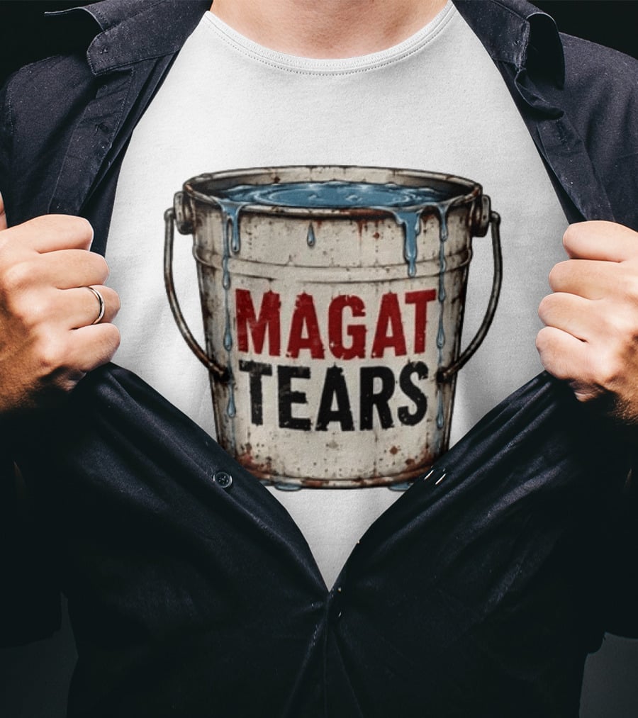 Magat Tears Bucket Political Satire Liberal Humor T-Shirt