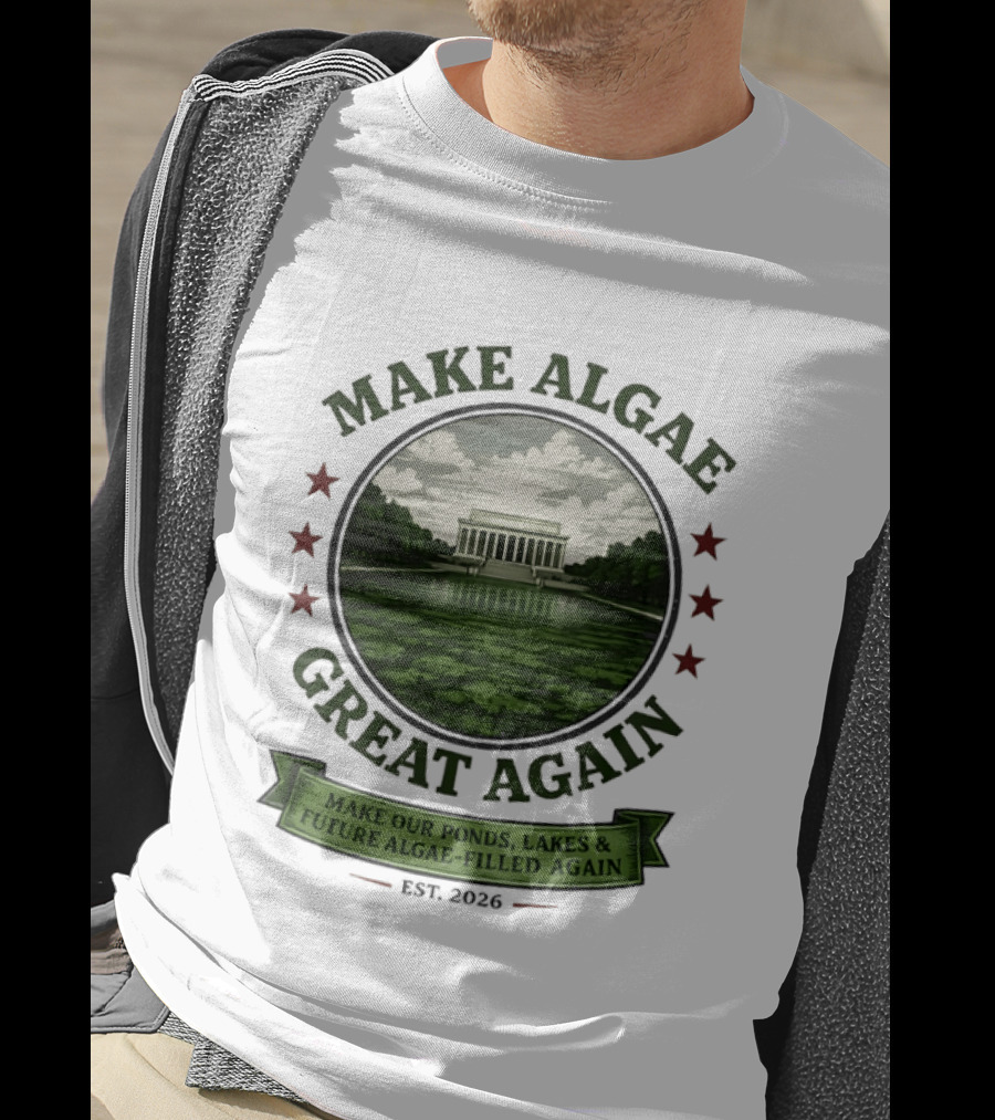 Make Algae Great Again Make Our Ponds Lakes Future Algae Filled Again Est 2026 T-Shirt