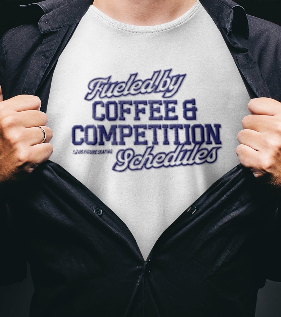 Fueled By Coffee And Competition Schedules US Figure Skating T-Shirt