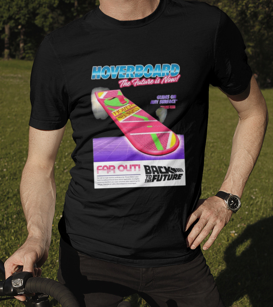 Back To The Future Hoverboard The Future Is Now Ride On And Surface Far Out T-Shirt