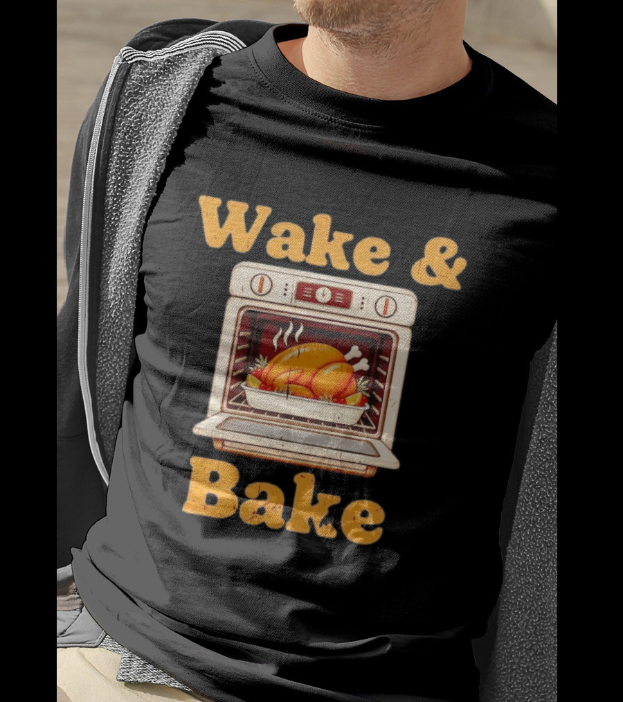 Wake And Bake Thanksgiving Turkey Oven Cooking T-Shirt