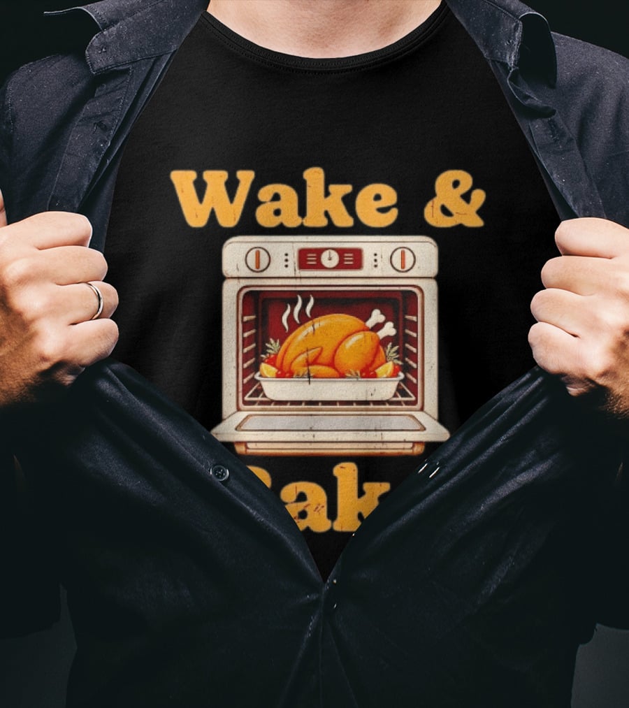 Wake And Bake Thanksgiving Turkey Oven Cooking T-Shirt