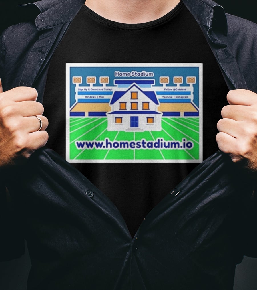 Home Stadium Sign Up And Download Today Www.homestadium.io Windows Mac Follow @Getstad YouTube Instagram T-Shirt