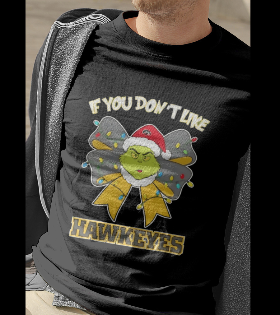 Iowa Hawkeyes Grinch Christmas Bow If You Don't Like Hawkeyes T-Shirt