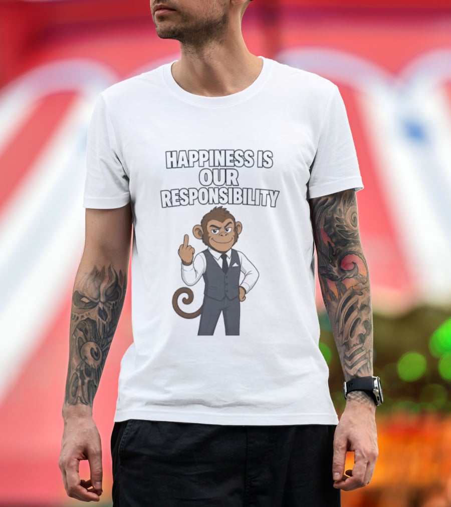 Happiness Is Our Responsibility Monkey In Suit T-Shirt