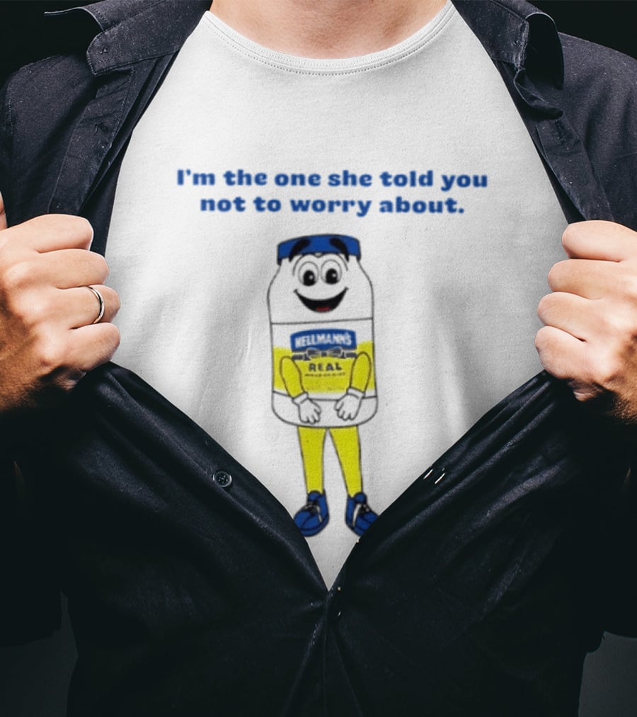 Hellmann's Real Mayonnaise I'm The One She Told You Not To Worry About Playful Jar T-Shirt