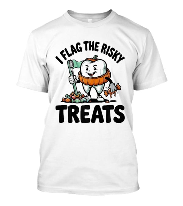 I Flag The Risky Treats Halloween Pumpkin Dentist Candy Cleaner T-Shirt