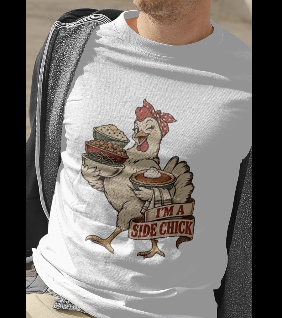 I'm A Side Chick With Thanksgiving Sides Chicken T-Shirt