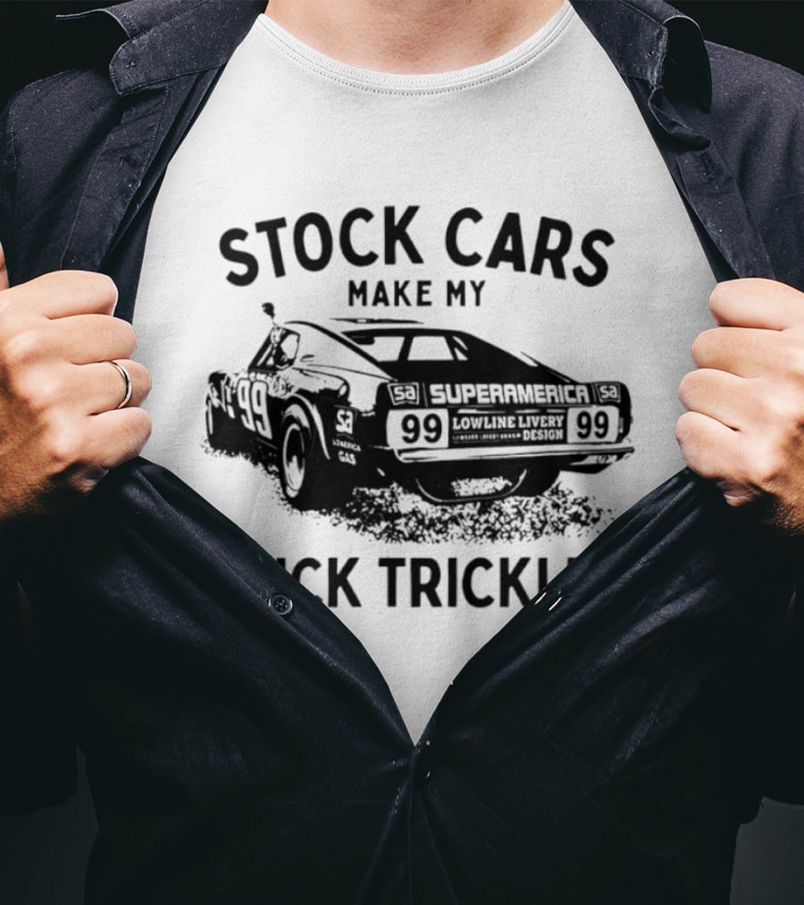 Stock Cars Make My Dick Trickle 99 Superamerica Lowline T-Shirt