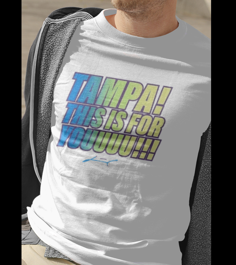Tampa This Is For You Tom Brady Tampa This Is For Youuu T-Shirt
