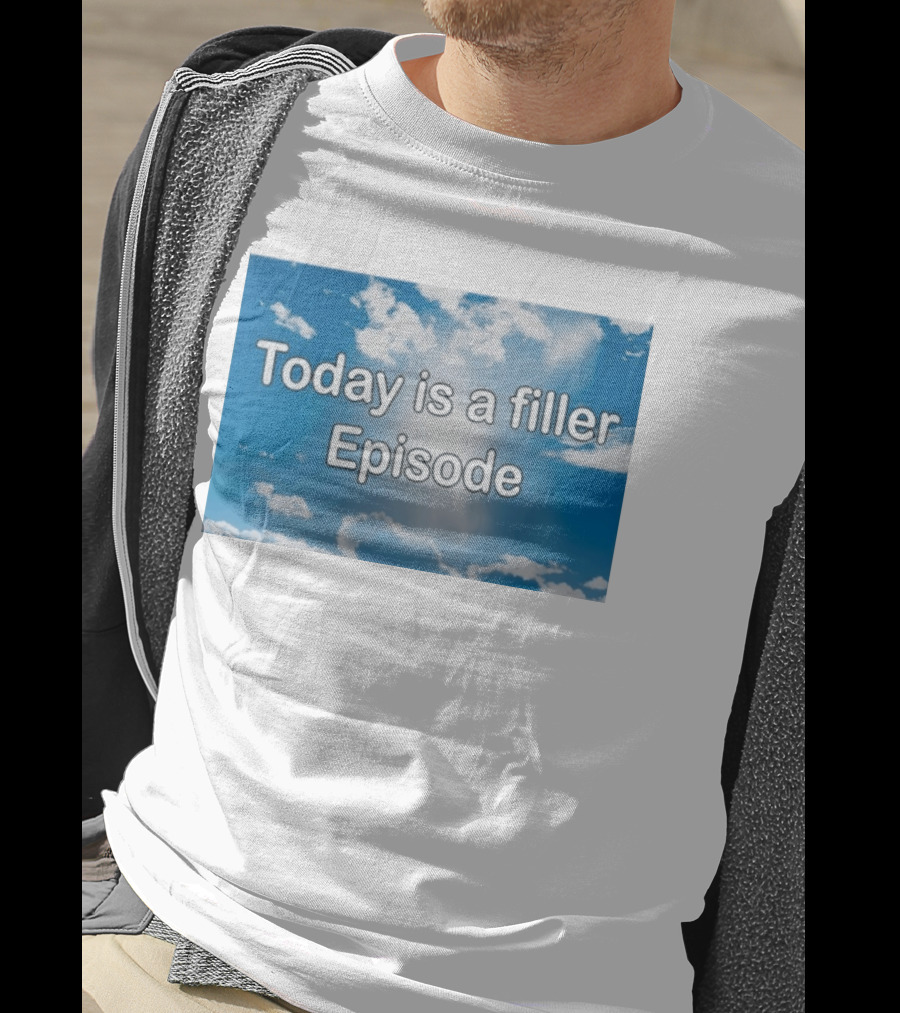 Today Is A Filler Episode Cloudy Sky T-Shirt