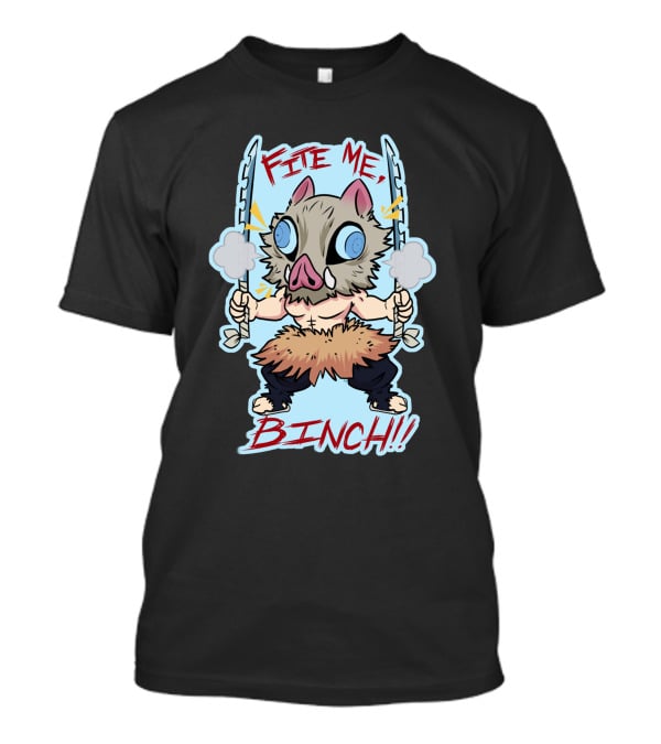 Fite Me Binch Demon Slayer Kimetsu No Yaiba Inosuke Boar Mask Dual Sword Warrior T-Shirt