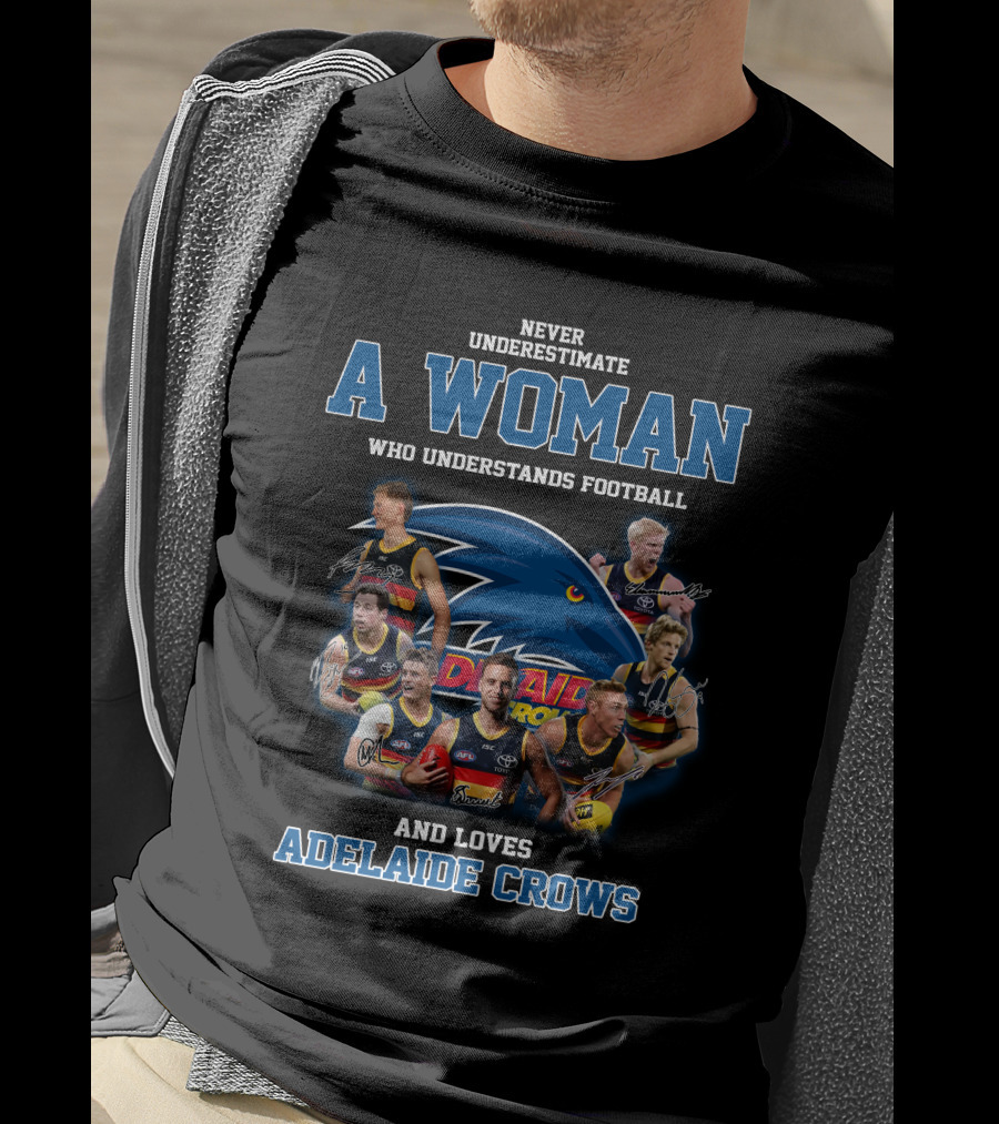 Never Underestimate A Woman Who Understands Football And Loves Adelaide Crows T-Shirt