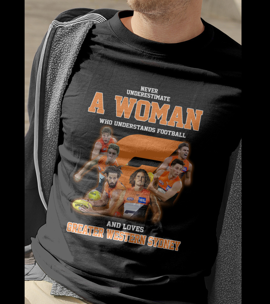Never Underestimate A Woman Who Understands Football And Loves Greater Western Sydney T-Shirt