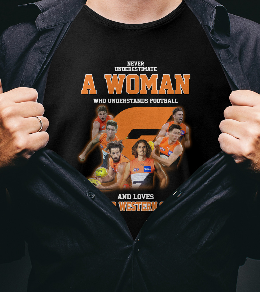 Never Underestimate A Woman Who Understands Football And Loves Greater Western Sydney T-Shirt