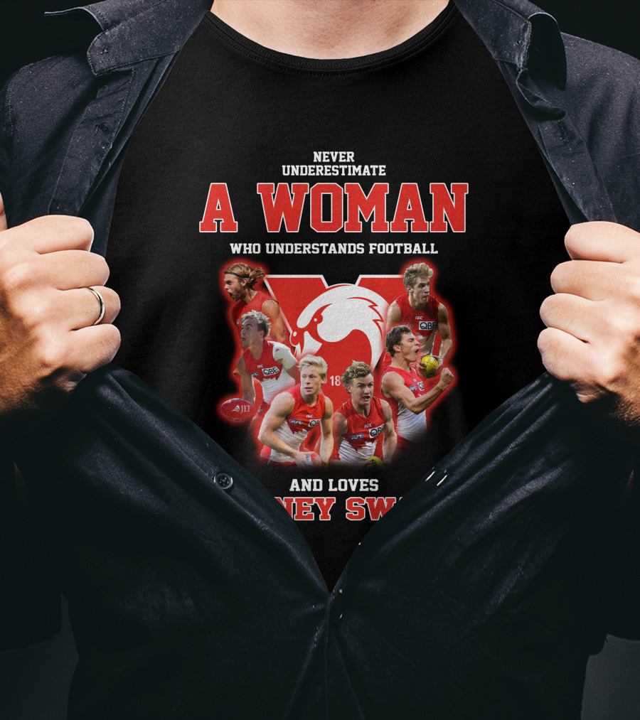 Never Underestimate A Woman Who Understands Football And Loves Sydney Swans T-Shirt