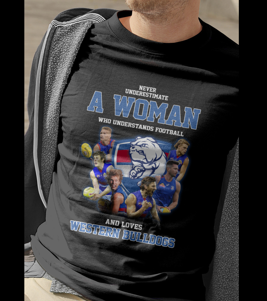 Never Underestimate A Woman Who Understands Football And Loves Western Bulldogs T-Shirt