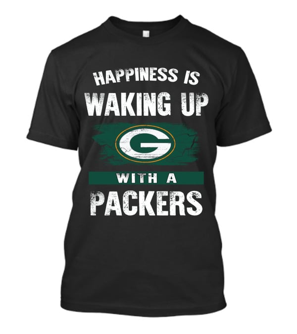 Happiness Is Waking Up With A Packers SM06 Green Bay Packers T-Shirt