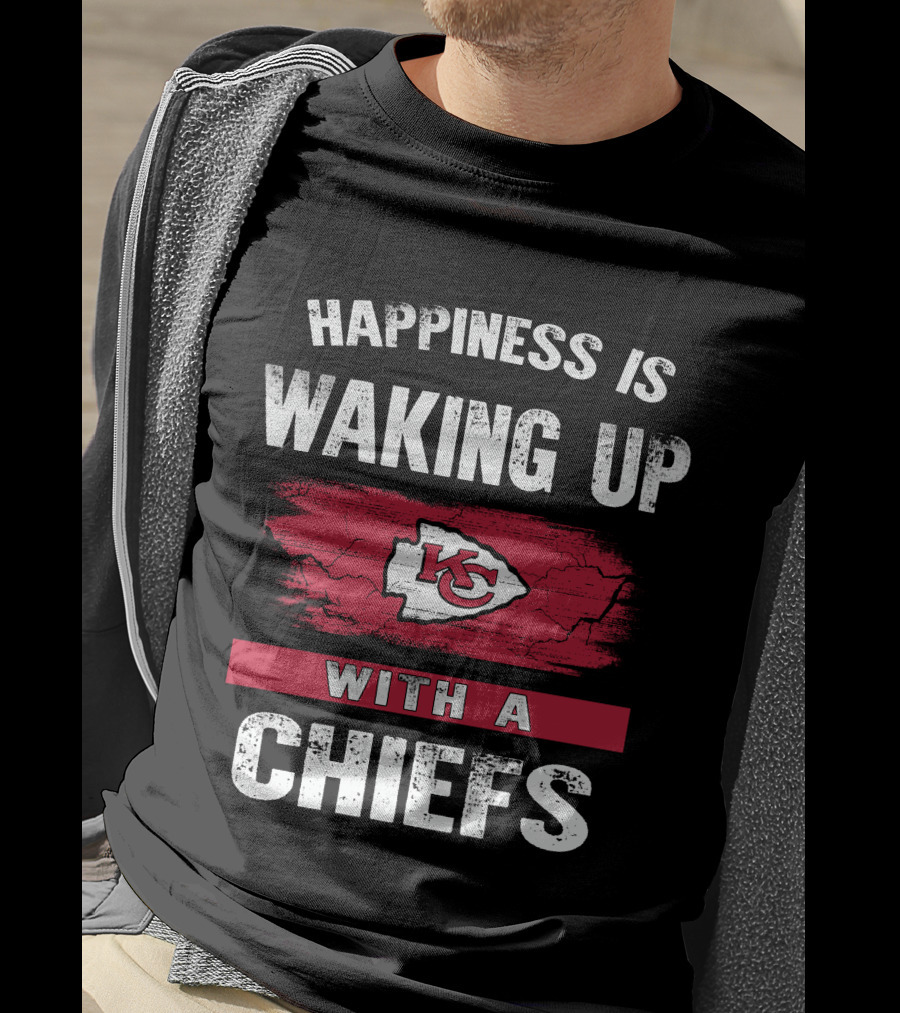 Happiness Is Waking Up With A Chiefs Kansas City Chiefs T-Shirt