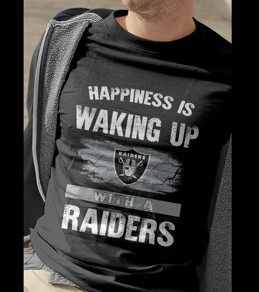 Happiness Is Waking Up With A Raiders T-Shirt