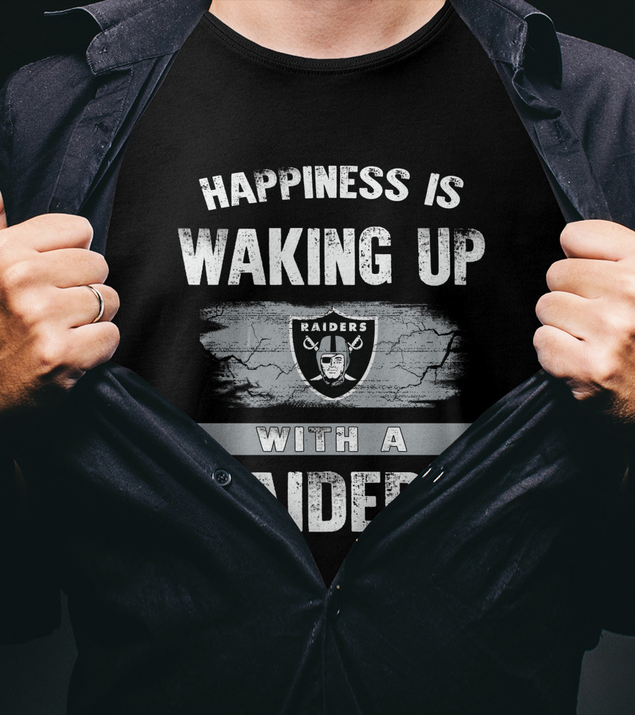 Happiness Is Waking Up With A Raiders T-Shirt