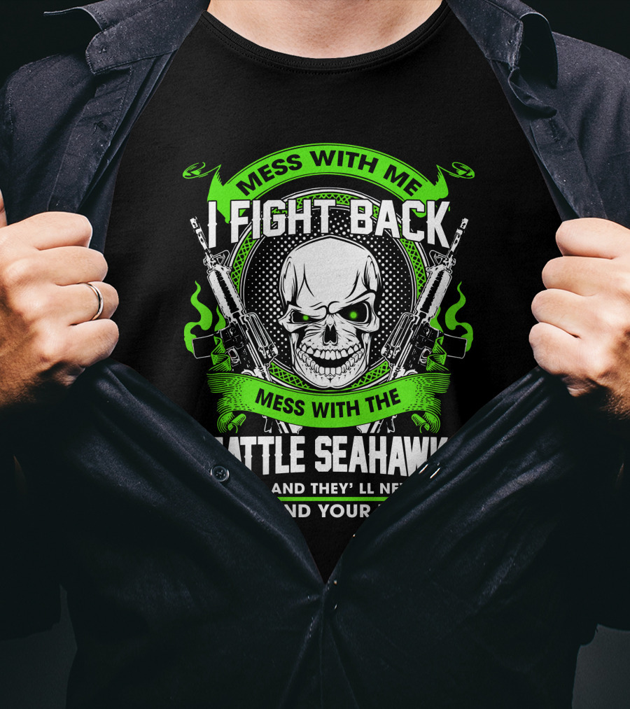 Mess With Me I Fight Back Seattle Seahawks Find Your Body T-Shirt