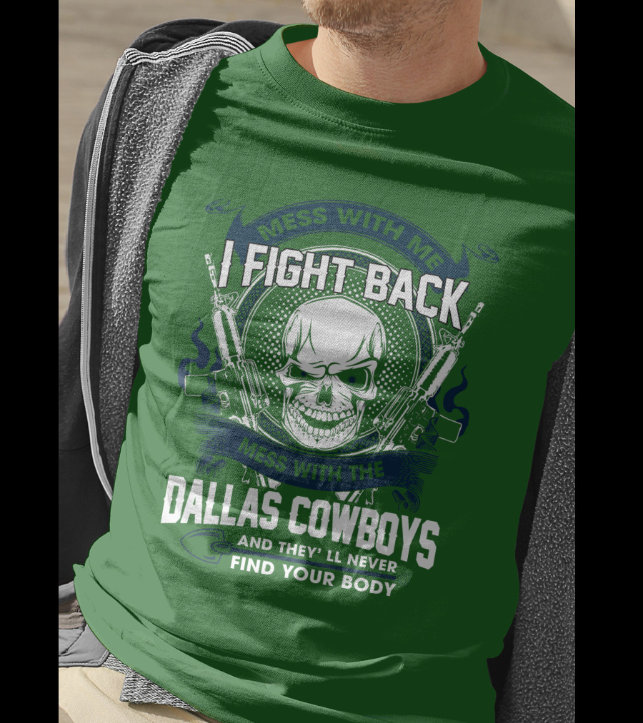 Dallas Cowboys I Fight Back Mess With Me T-Shirt