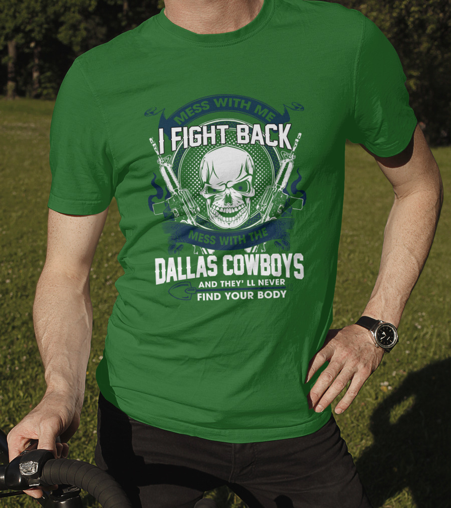 Dallas Cowboys I Fight Back Mess With Me T-Shirt