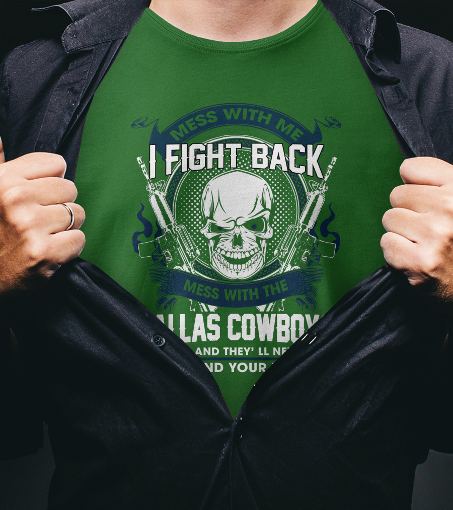 Dallas Cowboys I Fight Back Mess With Me T-Shirt