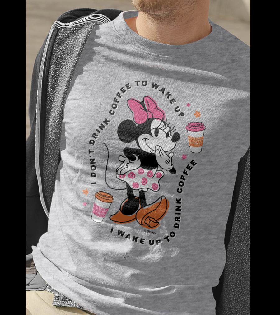 Minnie I Don't Drink Coffee To Wake Up I Wake Up To Drink Coffee T-Shirt
