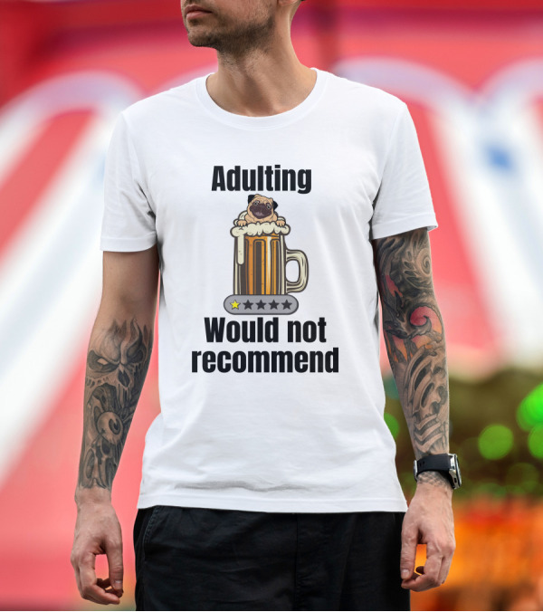 Premium T-Shirt: Adulting Would Not Recommend One Star Pug in Beer Mug T-Shirt Adulting Would Not Recommend One Star Pug in Beer Mug T-Shirt