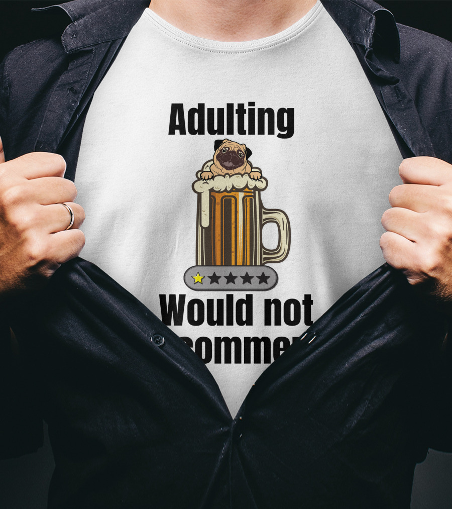 Adulting Would Not Recommend One Star Pug In Beer Mug T-Shirt