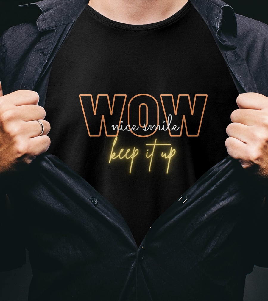WOW Nice Smile Keep It Up T-Shirt