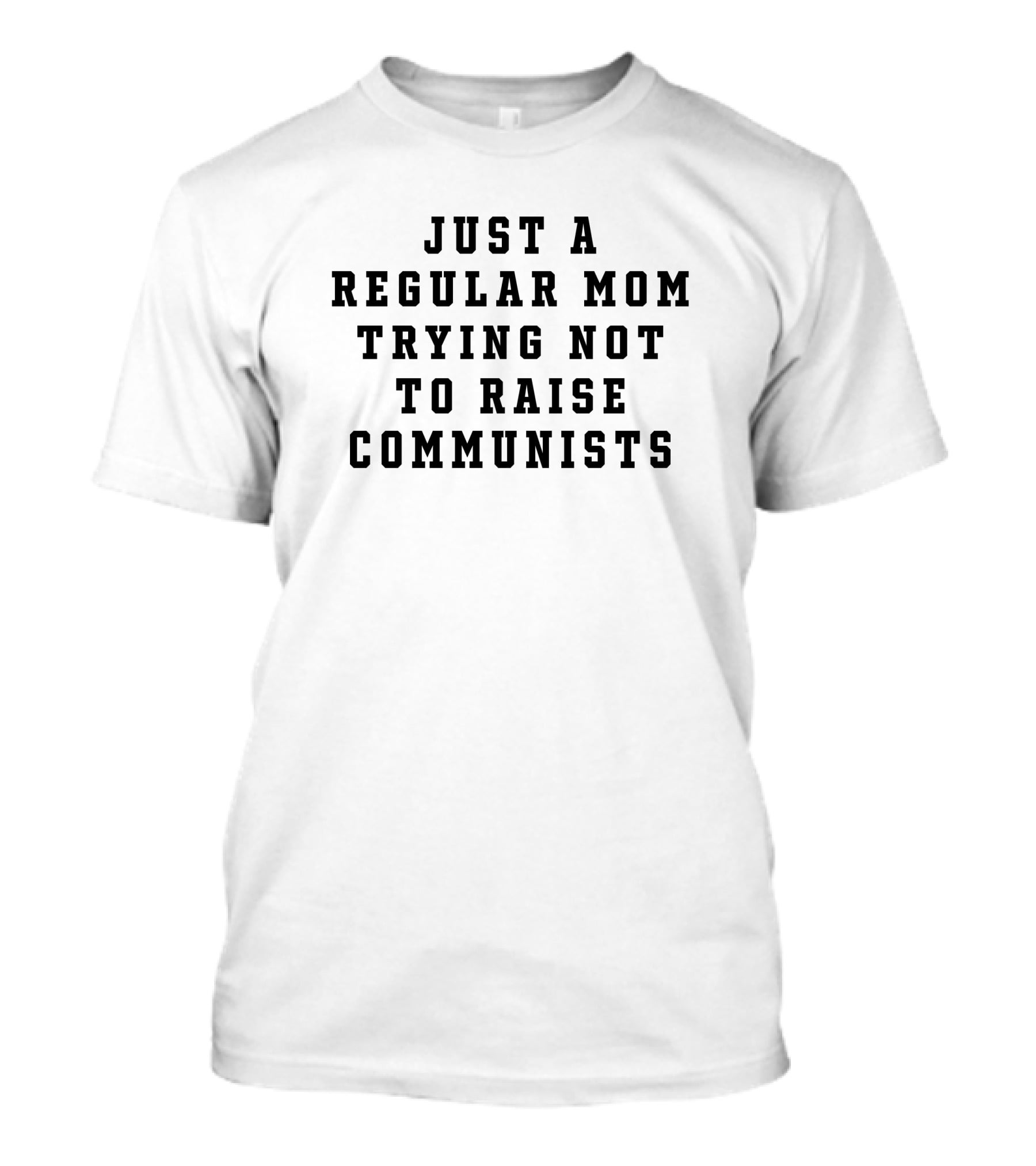 Christine Yeargin Just A Regular Mom Trying Not To Raise Communists Christian Moms T-Shirt