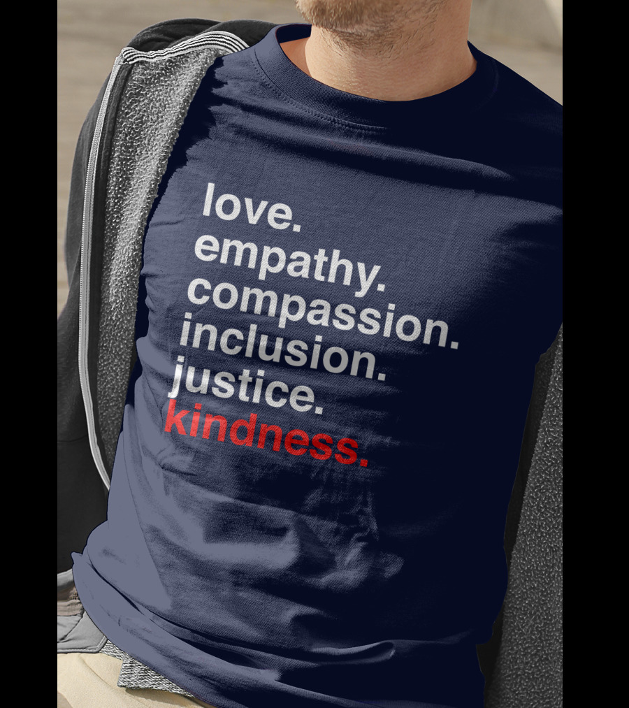 Kind Cotton Merch Store Love Empathy Compassion Inclusion Justice Kindness T-Shirt