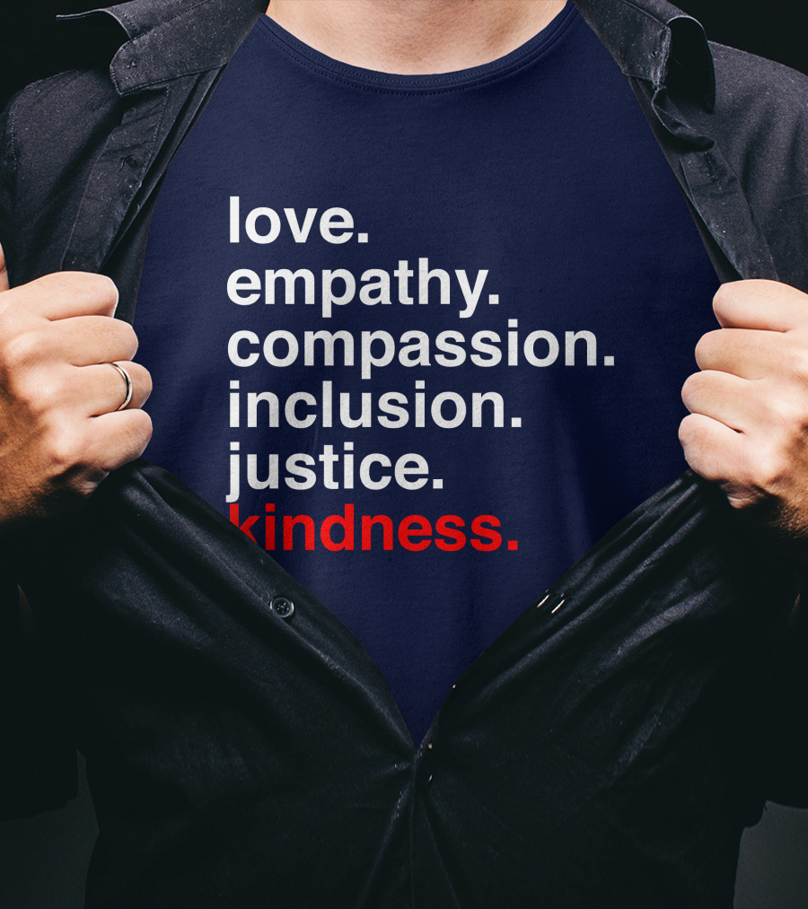 Kind Cotton Merch Store Love Empathy Compassion Inclusion Justice Kindness T-Shirt