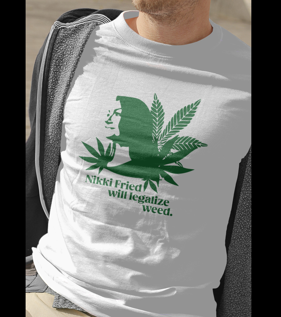 Nikki Fried Good Stock Company Merch Nikki Fried Will Legalize Weed Cannabis Leaf T-Shirt