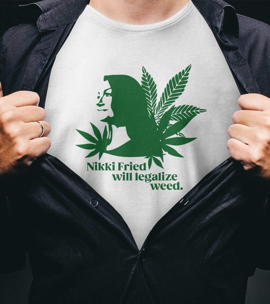 Nikki Fried Good Stock Company Merch Nikki Fried Will Legalize Weed Cannabis Leaf T-Shirt