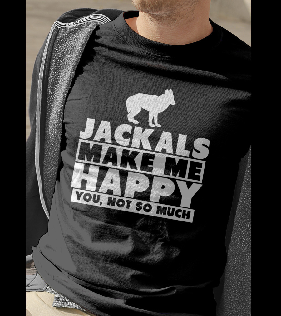 Jackals Make Me Happy You Not So Much Jackal Goddess Fhyra T-Shirt
