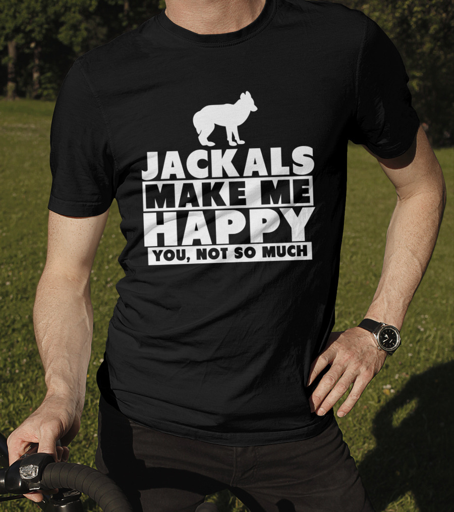 Jackals Make Me Happy You Not So Much Jackal Goddess Fhyra T-Shirt