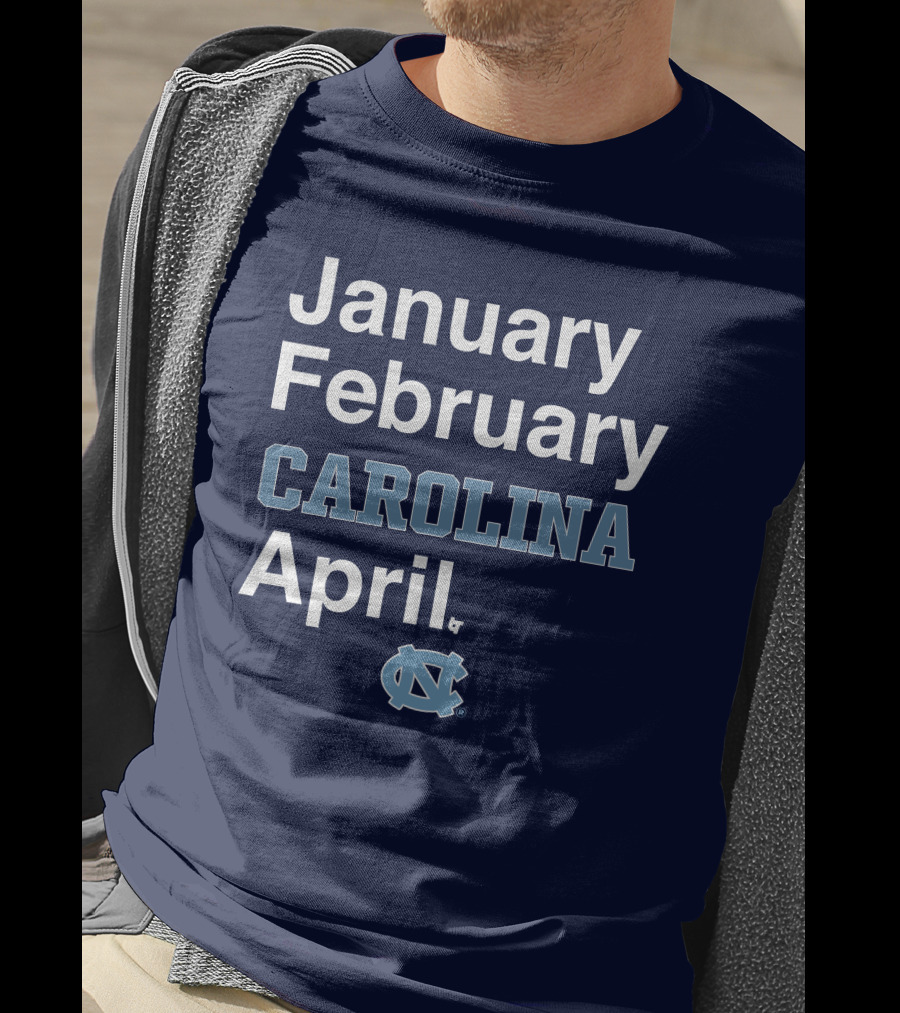 January February Carolina April UNC T-Shirt